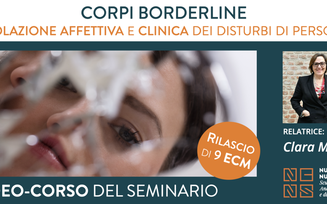 VIDEO-CORSO 9 ECM | Corpi Borderline: regolazione affettiva e clinica dei disturbi di personalità